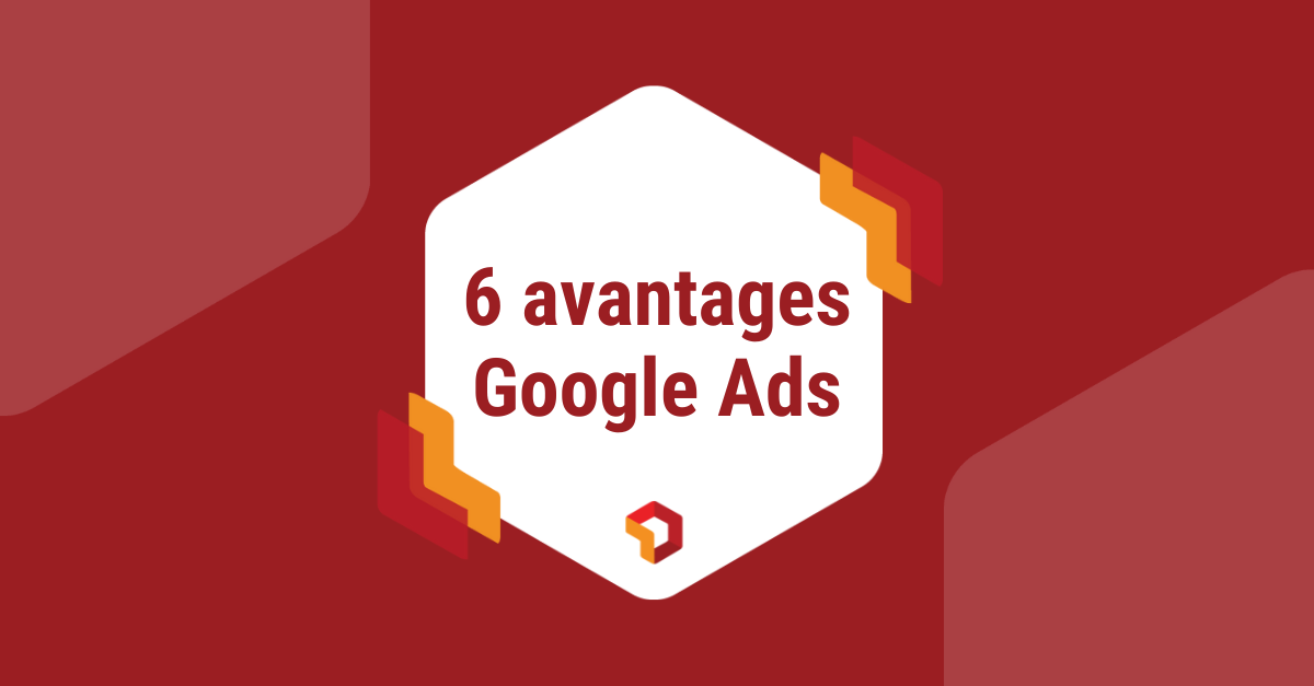 6 avantages Google Ads
