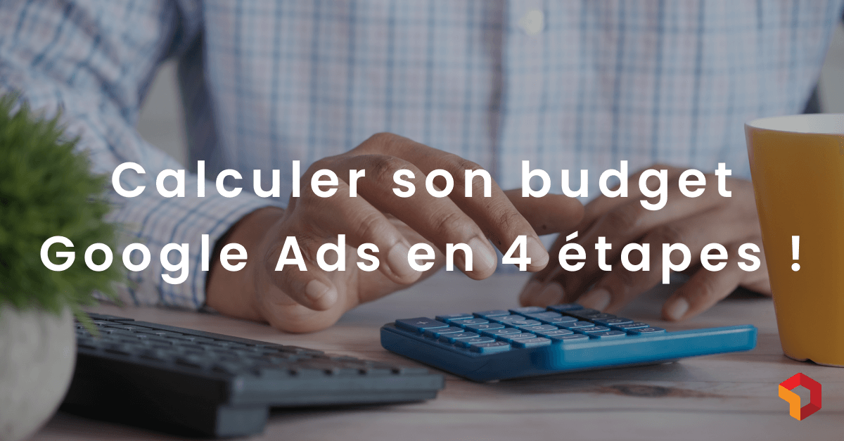 Calculer budget google ads - comment calculer budget google ads (1)